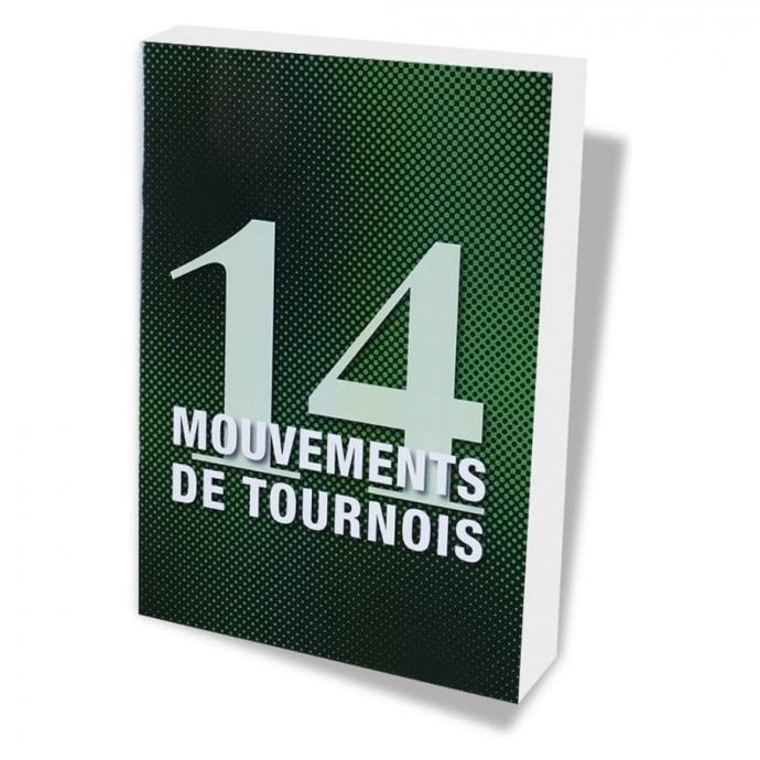 14 MOUVEMENTS DE TOURNOIS