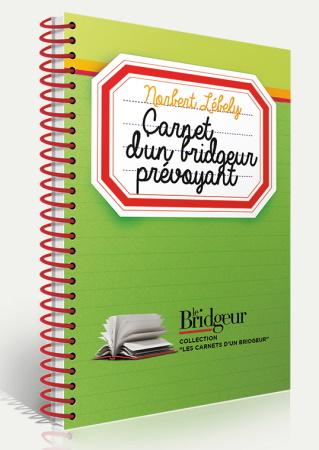 [BR0166] CARNET D'UN BRIDGEUR PREVOYANT